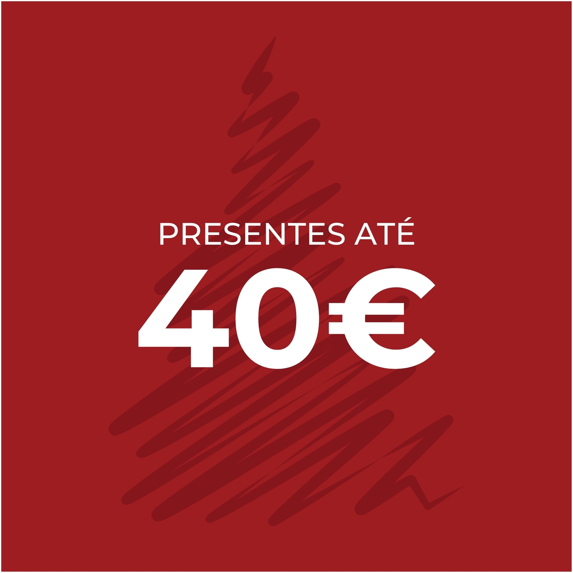 Presentes Até 40€